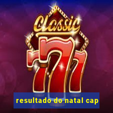 resultado do natal cap